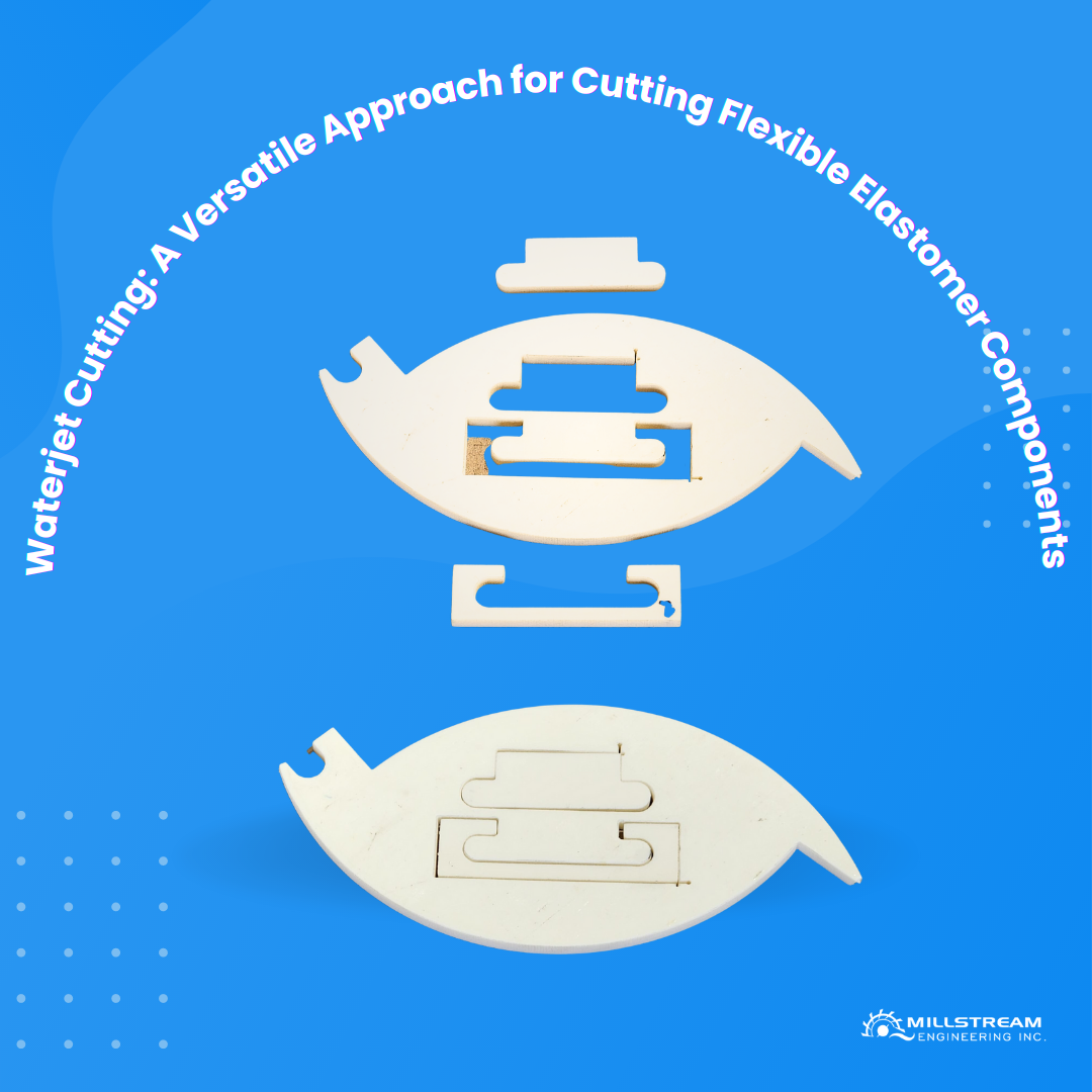 Waterjet Cutting A Versatile Approach for Cutting Flexible Elastomer Components