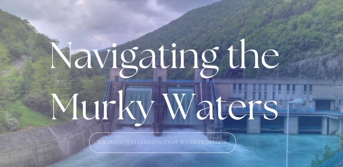 Navigating the Murky Waters: The Persistent Challenges of Water Filtration