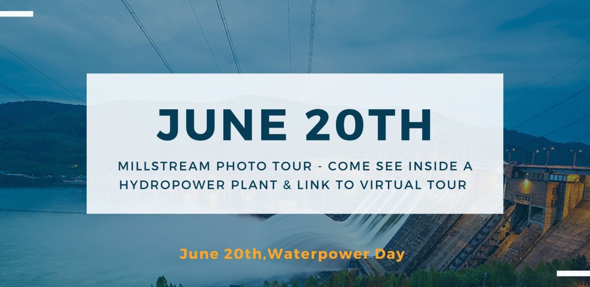 Waterpower Day (June 20th), Millstream Photo Tour - Come See Inside a Hydropower Plant & Link to Virtual Tour