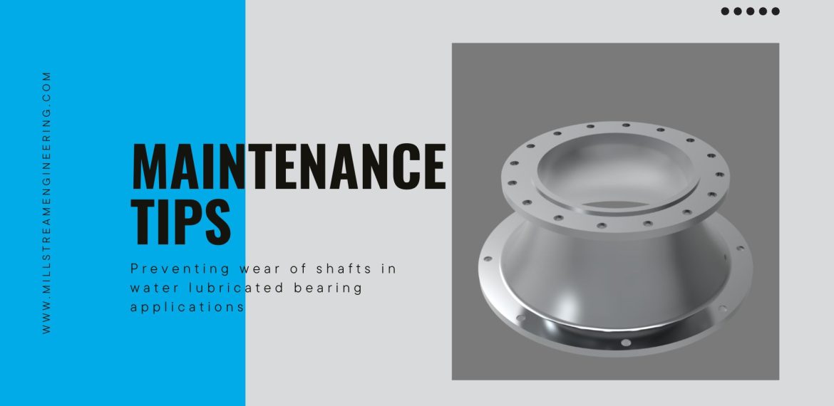 Preventing wear of shafts in water lubricated bearing applications (hardened shaft sleeves, coatings