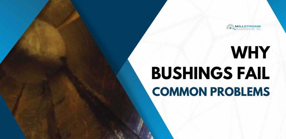 Common causes of bushing failures
